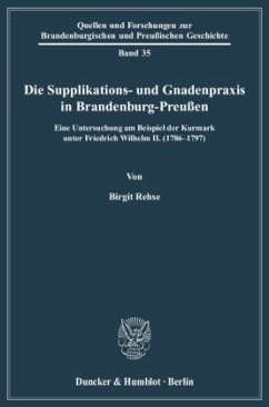 Die Supplikations- und Gnadenpraxis in Brandenburg-Preußen. - Rehse, Birgit