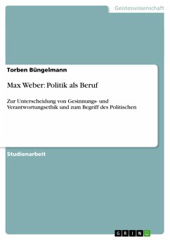 Max Weber: Politik als Beruf - Büngelmann, Torben