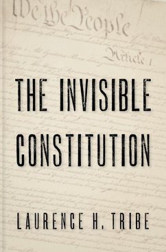 The Invisible Constitution - Tribe, Laurence H