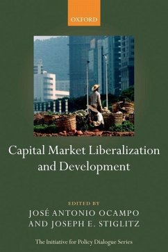 Capital Market Liberalization and Development - Ocampo, José Antonio / Stiglitz, Joseph E. (ed.)