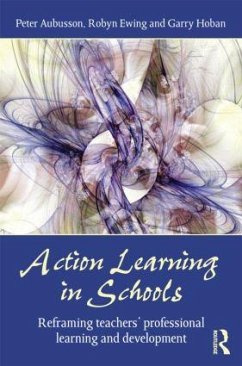 Action Learning in Schools - Aubusson, Peter; Ewing, Robyn; Hoban, Garry