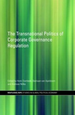 The Transnational Politics of Corporate Governance Regulation - Apeldoorn, Bastiaan van / Nölke, Andreas / Overbeek, Henk (eds.)