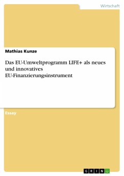 Das EU-Umweltprogramm LIFE+ als neues und innovatives EU-Finanzierungsinstrument - Kunze, Mathias