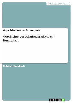 Geschichte der Schulsozialarbeit: ein Kurzreferat - Schumacher Antonijevic, Anja