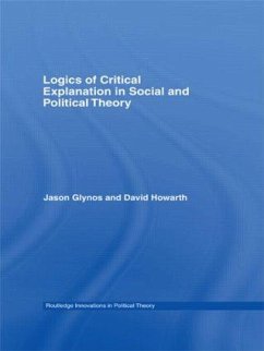 Logics of Critical Explanation in Social and Political Theory - Glynos, Jason; Howarth, David