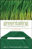 Greentailing and Other Revolutions in Retail: Hot Ideas That Are Grabbing Customers' Attention and Raising Profits