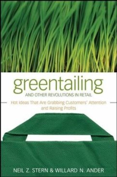 Greentailing and Other Revolutions in Retail: Hot Ideas That Are Grabbing Customers' Attention and Raising Profits - Stern, Neil Z.; Ander, Willard N.