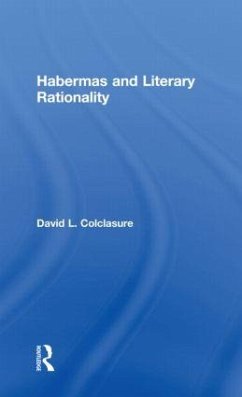 Habermas and Literary Rationality - Colclasure, David L