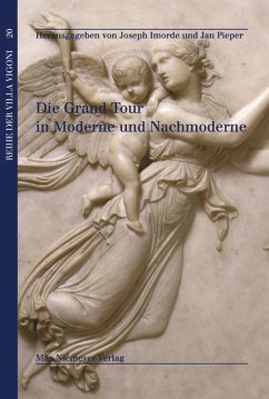 Die Grand Tour in Moderne und Nachmoderne - Imorde, Joseph / Pieper, Jan (Hrsg.)
