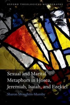 Sexual and Marital Metaphors in Hosea, Jeremiah, Isaiah, and Ezekiel - Moughtin-Mumby, Sharon