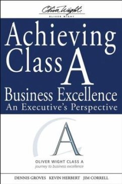 Achieving Class a Business Excellence - Groves, Dennis; Herbert, Kevin; Correll, Jim