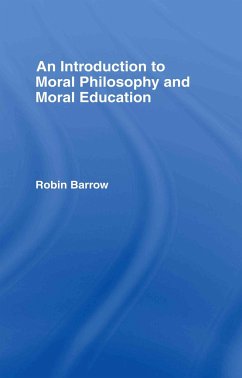 An Introduction to Moral Philosophy and Moral Education - Barrow, Robin