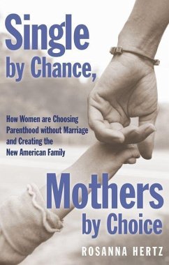 Single by Chance, Mothers by Choice: How Women Are Choosing Parenthood Without Marriage and Creating the New American Family - Hertz, Rosanna