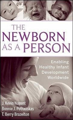 The Newborn as a Person - Nugent, J Kevin; Petrauskas, Bonnie; Brazelton, T Berry