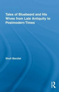 Tales of Bluebeard and His Wives from Late Antiquity to Postmodern Times - Barzilai, Shuli