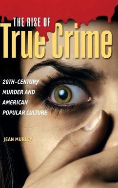 The Rise of True Crime - Murley, Jean