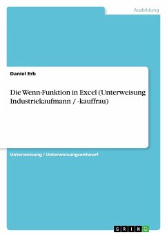 Die Wenn-Funktion in Excel (Unterweisung Industriekaufmann / -kauffrau) - Erb, Daniel
