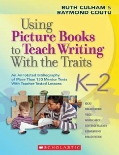 Using Picture Books to Teach Writing with the Traits: K-2 - Culham, Ruth; Coutu, Raymond