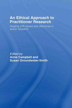 An Ethical Approach to Practitioner Research - Campbell, Anne / Groundwater-Smith, S. (eds.)