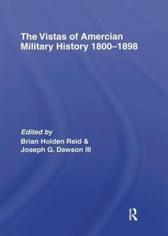 The Vistas of American Military History 1800-1898 - Holden-Reid, Brian / Dawson, Joseph G (eds.)