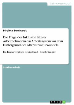 Die Frage der Inklusion älterer Arbeitnehmer in das Arbeitssystem vor dem Hintergrund des Altersstrukturwandels - Bernhardt, Birgitta