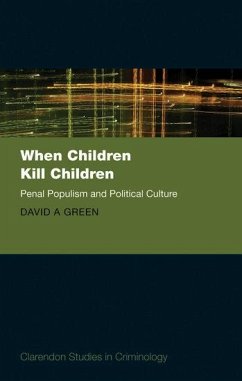 When Children Kill Children: Penal Populism and Political Culture - Green, David A