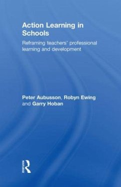 Action Learning in Schools - Aubusson, Peter; Ewing, Robyn; Hoban, Garry