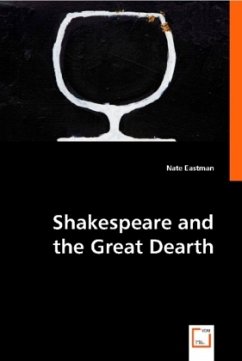 Shakespeare and the Great Dearth - Eastman, Nate