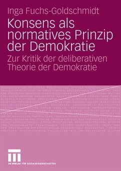 Konsens als normatives Prinzip der Demokratie - Fuchs-Goldschmidt, Inga