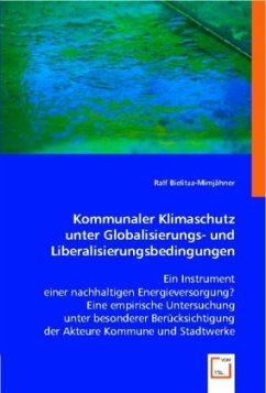 Kommunaler Klimaschutz unter Globalisierungs- und Liberalisierungsbedingungen - Bielitza-Mimjähner, Ralf