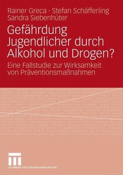 Gefährdung Jugendlicher durch Alkohol und Drogen? - Greca, Rainer;Schäfferling, Stefan;Siebenhüter, Sandra