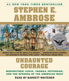 Undaunted Courage: Meriwether Lewis Thomas Jefferson and the Opening of the American West - Ambrose, Stephen E.