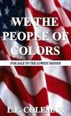 We the People of Colors: For Sale to the Lowest Bidder