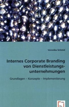 Internes Corporate Branding von Dienstleistungsunternehmungen - Schmid, Veronika
