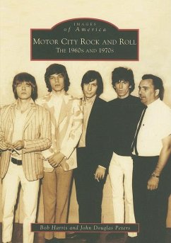 Motor City Rock and Roll: The 1960s and 1970s - Harris, Bob; Peters, John Douglas