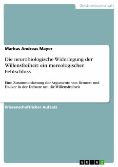 Die neurobiologische Widerlegung der Willensfreiheit: ein mereologischer Fehlschluss - Mayer, Markus Andreas