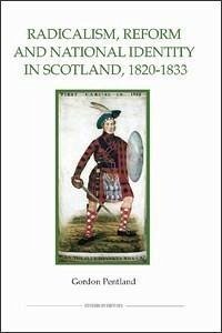 Radicalism, Reform and National Identity in Scotland, 1820-1833 - Pentland, Gordon