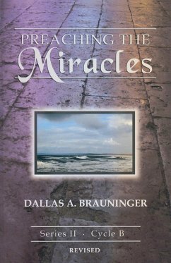 Preaching the Miracles - Brauninger, Dallas A.