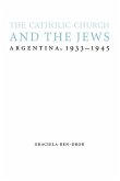 The Catholic Church and the Jews: Argentina, 1933-1945