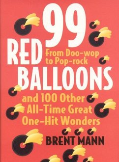 99 Red Balloons and 100 Other All-Time Great One-Hit Wonders - Mann, Brent