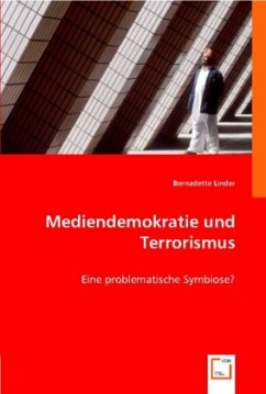 Mediendemokratie und Terrorismus - Linder, Bernadette