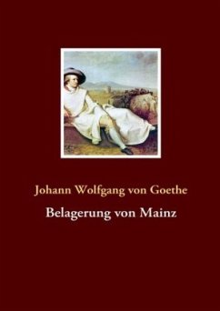 Belagerung von Mainz - Goethe, Johann Wolfgang von