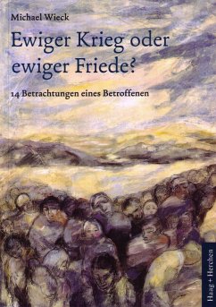 Ewiger Krieg oder ewiger Friede? - Wieck, Michael