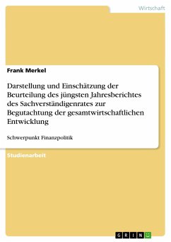 Darstellung und Einschätzung der Beurteilung des jüngsten Jahresberichtes des Sachverständigenrates zur Begutachtung der gesamtwirtschaftlichen Entwicklung - Merkel, Frank