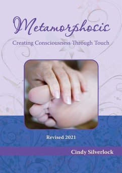 Metamorphosis, Creating Consciousness Through Touch - Silverlock, Cindy