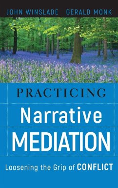 Practicing Narrative Mediation - Winslade, John (California State University San Bernardino); Monk, Gerald D. (San Diego State University)