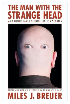 The Man with the Strange Head and Other Early Science Fiction Stories - Breuer, Miles J