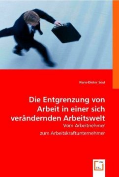 Die Entgrenzung von Arbeit in einer sich verändernden Arbeitswelt - Seul, Hans-Dieter