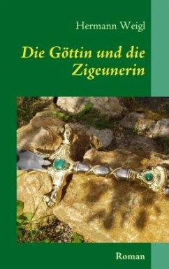Die Göttin und die Zigeunerin - Weigl, Hermann