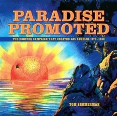 Paradise Promoted: The Booster Campaign That Created Los Angeles, 1870-1930 - Zimmerman, Tom
